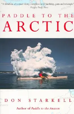 Evezzünk az Északi-sarkvidékre: Egy kajak-kerülés hihetetlen története a világ tetején átívelő úton - Paddle to the Arctic: The Incredible Story of a Kayak Quest Across the Roof of the World