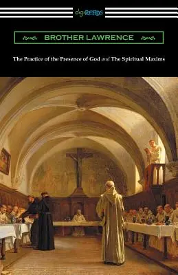 Isten jelenlétének gyakorlata és a Spirituális Maximák - The Practice of the Presence of God and The Spiritual Maxims