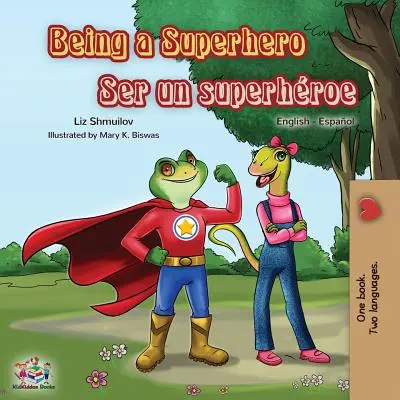 Being a Superhero Ser un superhroe: Angol Spanyol Kétnyelvű Könyv - Being a Superhero Ser un superhroe: English Spanish Bilingual Book