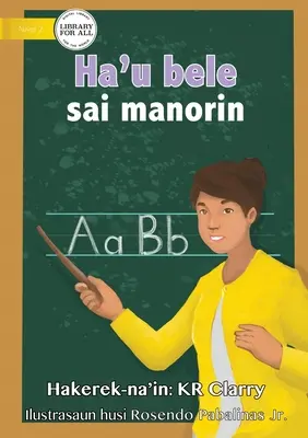 Tanár lehetek - Ha'u bele sai manorin - I Can Be A Teacher - Ha'u bele sai manorin