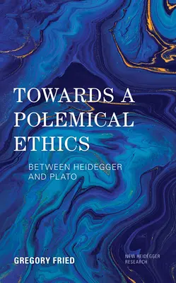 Egy polemikus etika felé: Heidegger és Platón között - Towards a Polemical Ethics: Between Heidegger and Plato