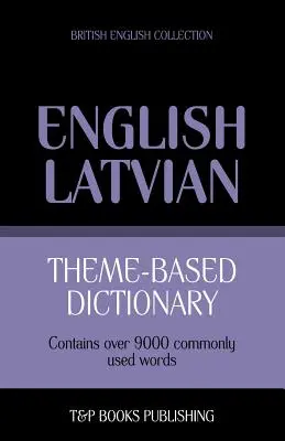 Tematikus szótár angol-latviai angol - 9000 szavak - Theme-based dictionary British English-Latvian - 9000 words