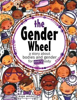 A nemek kereke: egy történet a testekről és a nemekről minden test számára - The Gender Wheel: a story about bodies and gender for every body