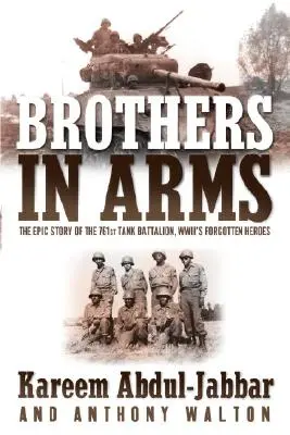 Brothers in Arms: A 761. harckocsizászlóalj, a Wwii elfeledett hőseinek epikus története - Brothers in Arms: The Epic Story of the 761st Tank Battalion, Wwii's Forgotten Heroes