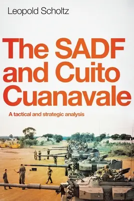 A Sadf és a Cuito Cuanavale: Taktikai és stratégiai elemzés - The Sadf and Cuito Cuanavale: A tactical and strategic analysis