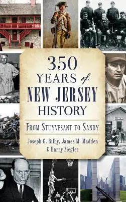 350 év New Jersey történelme: Stuyvesant-tól Sandy-ig - 350 Years of New Jersey History: From Stuyvesant to Sandy