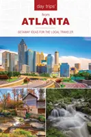 Egynapos kirándulások(r) Atlantából: Utazási ötletek a helyi utazók számára - Day Trips(r) from Atlanta: Getaway Ideas for the Local Traveler