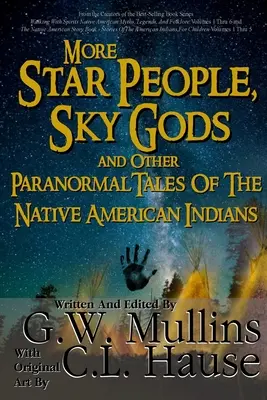 Még több Csillagemberek, égi istenek és más paranormális történetek az amerikai indiánoktól - More Star People, Sky Gods And Other Paranormal Tales Of The Native American Indians