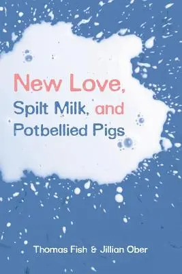 Új szerelem, kiömlött tej és pocakos disznók - New Love, Spilt Milk, and Potbellied Pigs