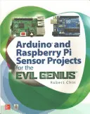 Arduino és Raspberry Pi érzékelős projektek a gonosz zseniknek - Arduino and Raspberry Pi Sensor Projects for the Evil Genius