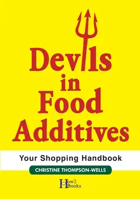 Ördögök az élelmiszer-adalékanyagokban - Bevásárlási kézikönyv: Bevásárlási kézikönyv - Devils In Food Additives - Shopping Handbook: Shopping Handbook