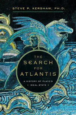 Atlantisz keresése: Platón ideális államának története - The Search for Atlantis: A History of Plato's Ideal State