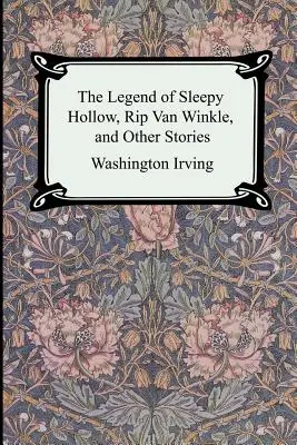 Az Álmosvölgy legendája, Rip Van Winkle és más történetek (The Sketch-Book of Geoffrey Crayon, Gent.) - The Legend of Sleepy Hollow, Rip Van Winkle and Other Stories (The Sketch-Book of Geoffrey Crayon, Gent.)