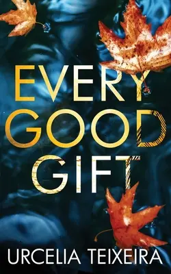 Minden jó ajándék: Egy kortárs keresztény krimi és feszültséggel teli regény - Every Good Gift: A Contemporary Christian Mystery and Suspense Novel