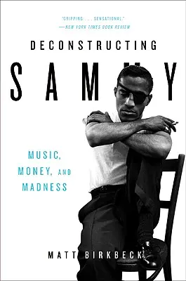 Sammy dekonstrukciója: Zene, pénz és őrület - Deconstructing Sammy: Music, Money, and Madness