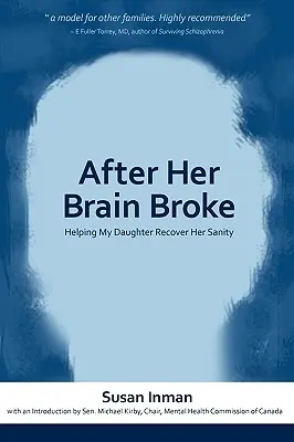 Miután elromlott az agya: Segítek a lányomnak visszanyerni a józan eszét - After Her Brain Broke: Helping My Daughter Recover Her Sanity