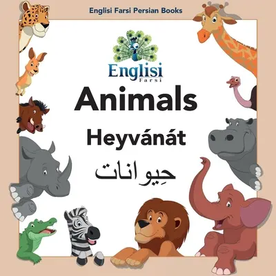 Englishisi perzsa fárszi könyvek Állatok Heyvnt: Animals Heyvnt - Englisi Farsi Persian Books Animals Heyvnt: Animals Heyvnt