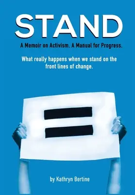 Stand: A memoár az aktivizmusról. Kézikönyv a haladáshoz. Mi történik valójában, amikor a változás frontvonalában állunk. - Stand: A memoir on activism. A manual for progress. What really happens when we stand on the front lines of change.