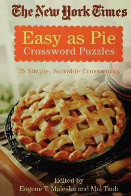 The New York Times Easy as Pie keresztrejtvények: 75 egyszerű, megoldható keresztrejtvény - The New York Times Easy as Pie Crossword Puzzles: 75 Simple, Solvable Crosswords