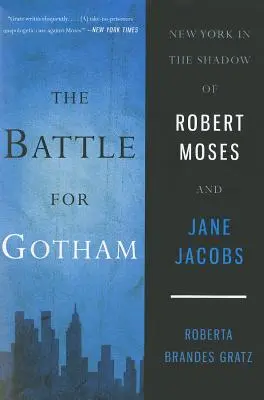 Csata Gothamért: New York Robert Moses és Jane Jacobs árnyékában - The Battle for Gotham: New York in the Shadow of Robert Moses and Jane Jacobs