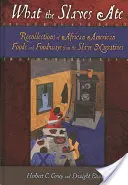 Amit a rabszolgák ettek: Emlékek az afroamerikai ételekről és étkezési szokásokról a rabszolgák elbeszéléseiből - What the Slaves Ate: Recollections of African American Foods and Foodways from the Slave Narratives