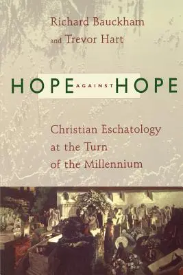 Remény a remény ellen: keresztény eszkatológia az ezredfordulón - Hope Against Hope: Christian Eschatology at the Turn of the Millennium