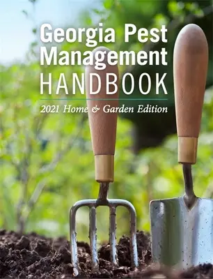 Georgia Pest Management Handbook: 2021-es otthoni és kerti kiadás - Georgia Pest Management Handbook: 2021 Home and Garden Edition