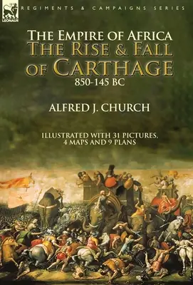 Afrika birodalma: Karthágó felemelkedése és bukása, Kr.e. 850-145 - The Empire of Africa: the Rise and Fall of Carthage, 850-145 BC