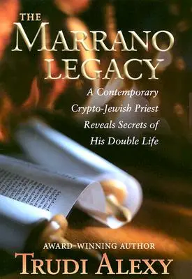 A marranói örökség: Egy kortárs kripto-zsidó pap feltárja kettős életének titkait - The Marrano Legacy: A Contemporary Crypto-Jewish Priest Reveals Secrets of His Double Life