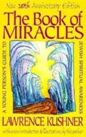 A csodák könyve: A fiataloknak szóló útmutató a zsidó spirituális tudatossághoz - The Book of Miracles: A Young Person's Guide to Jewish Spiritual Awareness