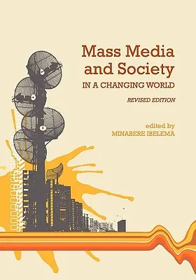 Tömegmédia és társadalom a változó világban (átdolgozott kiadás) - Mass Media and Society in a Changing World (Revised Edition)