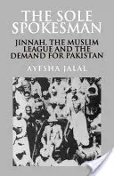 Az egyetlen szószóló: Dzsinnah, a Muszlim Liga és a Pakisztán iránti igény - The Sole Spokesman: Jinnah, the Muslim League and the Demand for Pakistan