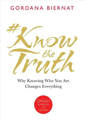 #Knowthetruth: Miért változtat meg mindent, ha tudod, ki vagy valójában - #Knowthetruth: Why Knowing Who You Are Changes Everything