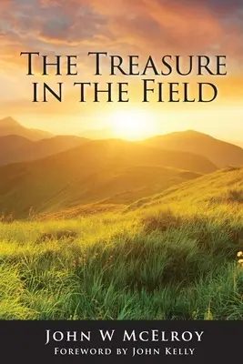 A kincs a terepen: Isten országának előmozdítása - The Treasure in the Field: Advancing the Kingdom of God