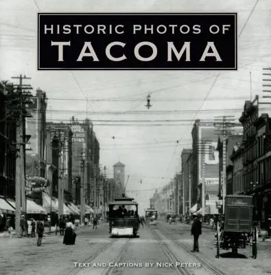Történelmi fotók Tacomáról - Historic Photos of Tacoma