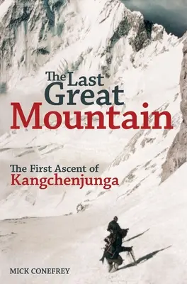 Az utolsó nagy hegy: A Kangchenjunga első megmászása - The Last Great Mountain: The First Ascent of Kangchenjunga