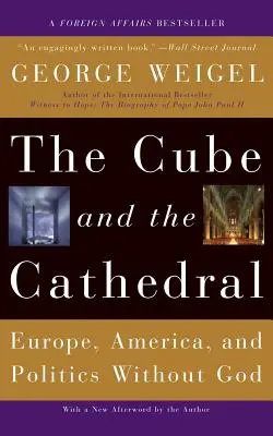 A kocka és a katedrális: Európa, Amerika és az Isten nélküli politika - The Cube and the Cathedral: Europe, America, and Politics Without God