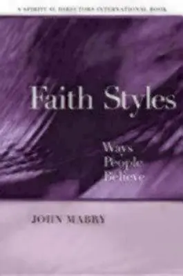 Hitstílusok: Az emberek hitének módjai - Faith Styles: Ways People Believe