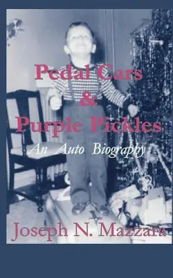 Pedálos autók és lila uborkák: An Auto Biography - Pedal Cars & Purple Pickles: An Auto Biography