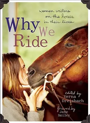 Miért lovagolunk: Női írók a lovakról az életükben - Why We Ride: Women Writers on the Horses in Their Lives