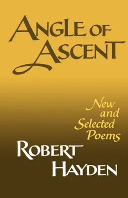 A felemelkedés szöge: Új és válogatott versek - Angle of Ascent: New and Selected Poems