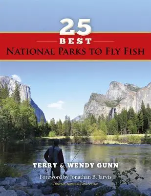 A 25 legjobb nemzeti park a repülőhorgászathoz - 25 Best National Parks to Fly Fish