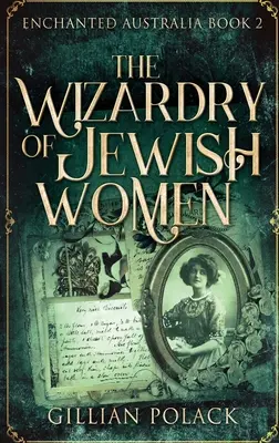 A zsidó nők varázslata: Keményfedeles kiadás: Nagyméretű nyomtatott kiadás - The Wizardry Of Jewish Women: Large Print Hardcover Edition