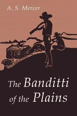 A síkságok banditái: Vagy a marhatenyésztők 1892-es wyomingi inváziója - The Banditti of the Plains: Or The Cattlemen's Invasion of Wyoming in 1892