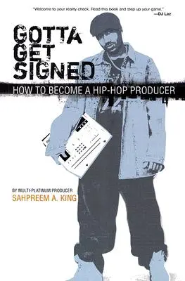 Gotta Get Signed: Hogyan legyél hip-hop producer? - Gotta Get Signed: How to Become a Hip-Hop Producer