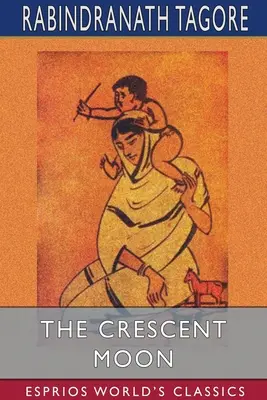 A félhold (Esprios Classics) - The Crescent Moon (Esprios Classics)