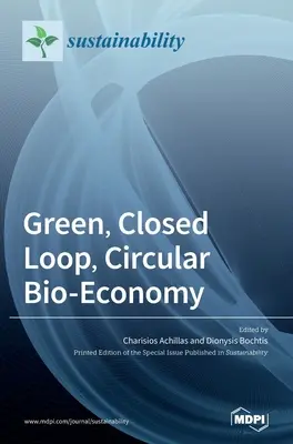 Zöld, zárt körfolyamatú, körkörös biogazdaság - Green, Closed Loop, Circular Bio-Economy