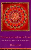 Az Isten és a jó keresése: A világfilozófia mint élő tapasztalat - The Quest for God and the Good: World Philosophy as a Living Experience