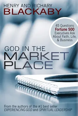 Isten a piacon: 45 kérdés, amelyet a Fortune 500 vezetői tesznek fel a hitről, az életről és az üzletről - God in the Marketplace: 45 Questions Fortune 500 Executives Ask About Faith, Life, and Business