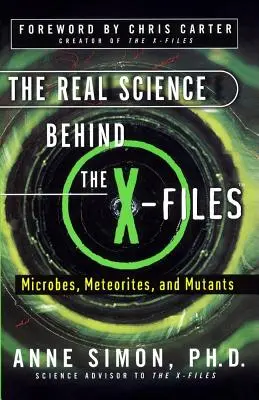 A valódi tudomány az X-akták mögött: Mikrobák, meteoritok és mutánsok - The Real Science Behind the X-Files: Microbes, Meteorites, and Mutants